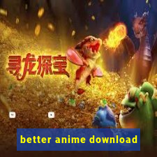 better anime download